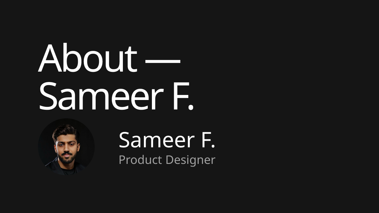 About ― Sameer F.